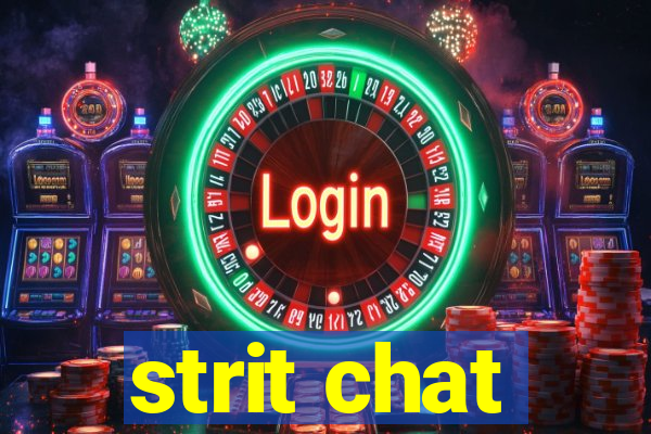 strit chat